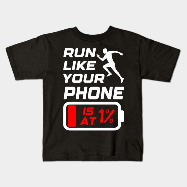 Run like your phone is at 1%, Runner Gift Idea, Funny Running Kids T-Shirt by AS Shirts